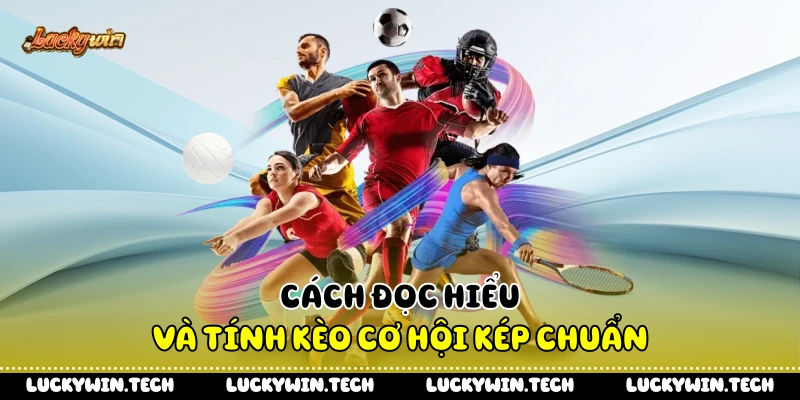 Cách đọc hiểu và tính kèo cơ hội kép chuẩn