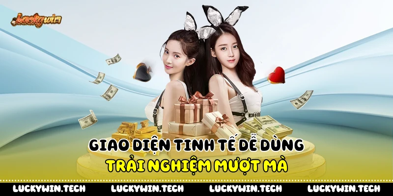 Giao diện tinh tế dễ dùng trải nghiệm mượt mà 