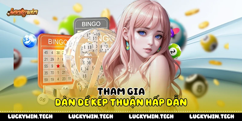 Tham gia dàn đề kép thuận hấp dẫn